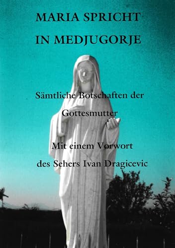 Maria spricht in Medjugorie: Sämtliche Botschaften der Gottesmutter von Reimo Verlag