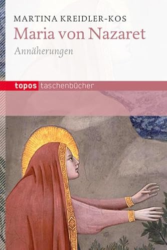 Maria von Nazaret: Annäherungen (Topos Taschenbücher)