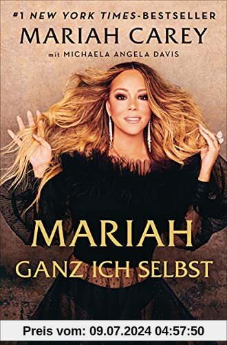 Mariah – Ganz ich selbst: Die Geschichte meines Lebens - Deutsche Ausgabe von »The Meaning of Mariah Carey«