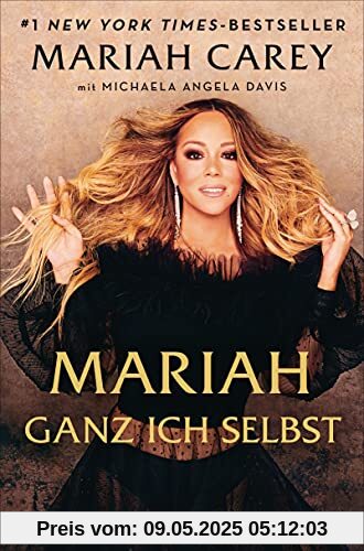 Mariah – Ganz ich selbst: Die Geschichte meines Lebens - Deutsche Ausgabe von »The Meaning of Mariah Carey« Mariah – Ganz ich selbst: Die Geschichte meines Lebens - Deutsche Ausgabe von »The Meaning of Mariah Carey«