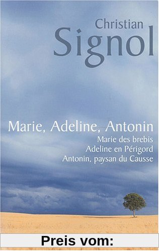 Marie, Adeline, Antonin : Antonin paysan du Causse ; Marie des brebis ; Adeline en Périgord