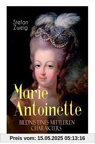 Marie Antoinette. Bildnis eines mittleren Charakters