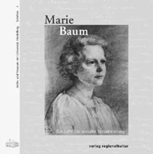 Marie Baum: Ein Leben in sozialer Verantwortung (Archiv und Museum der Universität Heidelberg: Schriften)