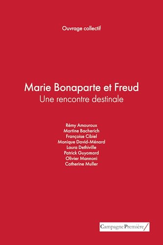 Marie Bonaparte et Freud: Une rencontre destinale Marie Bonaparte et Freud: Une rencontre destinale von CAMPAGNE PREM