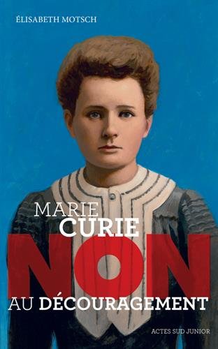 Marie Curie : "Non au découragement" von Actes Sud Junior