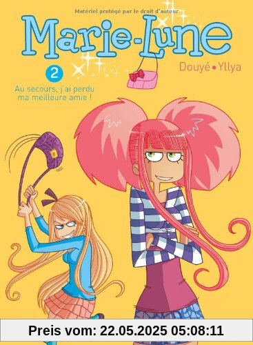 Marie-Lune, Tome 2 : Au secours, j'ai perdu ma meilleure amie !