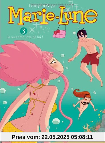 Marie-Lune, Tome 3 : Je suis trop love de lui !