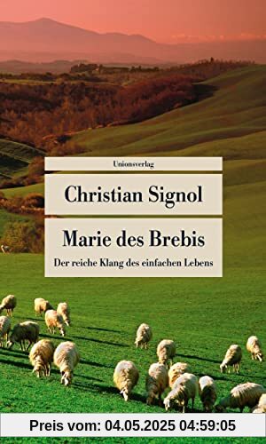 Marie des Brebis: Der reiche Klang des einfachen Lebens. Eine Biografie (Unionsverlag Taschenbücher)