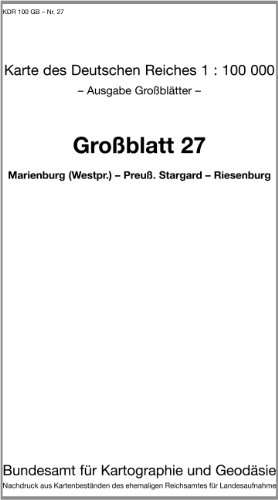 Marienburg (Westpreussen) - Preuss. Stargard - Riesenburg: Karte des Deutschen Reiches 1:100.000 Großblatt 27 (Karte des Deutschen Reiches. ... ehemaligen Reichsamtes für Landesaufnahme) von Bundesamt f. Kartographie u. Geodäsie