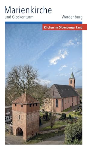 Marienkirche und Glockenturm: Wardenburg (Kirchen im Oldenburger Land) von Isensee, Florian, GmbH