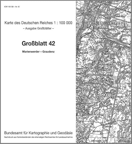 Marienwerder - Graudenz: Karte des Deutschen Reiches 1:100.000 Großblatt 42 (Karte des Deutschen Reiches. Grossblätter: 1:100000. Nachdruck aus ... ehemaligen Reichsamtes für Landesaufnahme) von Bundesamt f. Kartographie u. Geodäsie