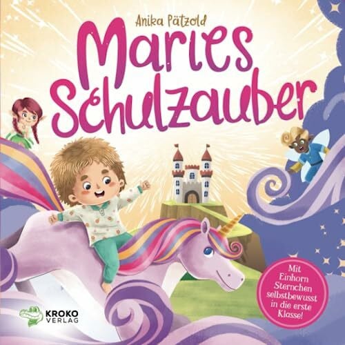 Maries Schulzauber: Mit Einhorn Sternchen selbstbewusst in die erste Klasse! | Geschenk zur Ei...