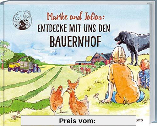 Marike und Julius: Entdecke mit uns den Bauernhof: Landwirtschaft und echtes Landleben im Lauf der Jahreszeiten ganz genau erklärt. Ferienabenteuer und Wissen für Grundschulkinder