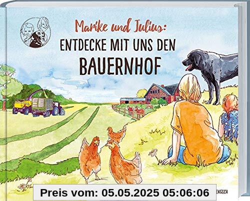 Marike und Julius: Entdecke mit uns den Bauernhof: Landwirtschaft und echtes Landleben im Lauf der Jahreszeiten ganz genau erklärt. Ferienabenteuer und Wissen für Grundschulkinder