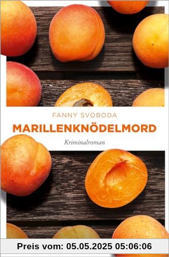 Marillenknödelmord: Kriminalroman