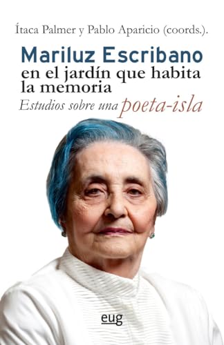 Mariluz Escribano en el jardín que habita la memoria: estudios sobre una poeta-isla von Editorial Universidad de Granada