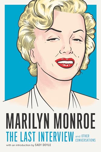 Marilyn Monroe: The Last Interview: and Other Conversations (The Last Interview Series)