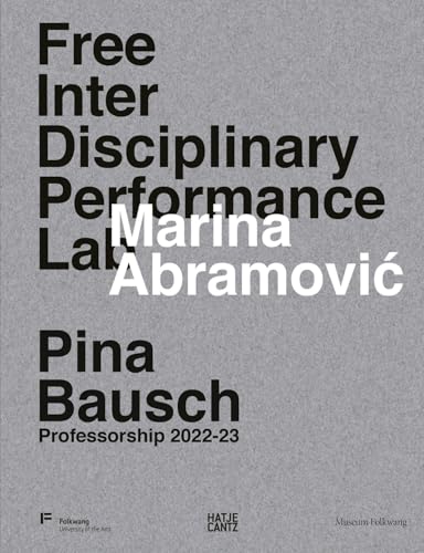 Marina Abramović. Free Interdisciplinary Performance Lab: Pina Bausch Professorship 2022-23 von Hatje Cantz