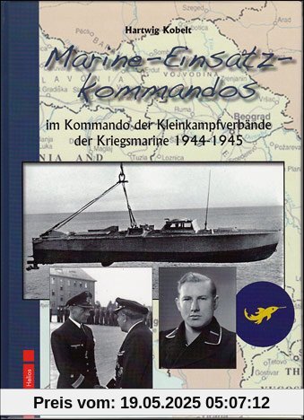 Marine-Einsatz-Kommandos: im Kommando der Kleinkampfverbände der Kriegsmarine 1944-1945 Marine-Einsatz-Kommandos: im Kommando der Kleinkampfverbände der Kriegsmarine 1944-1945