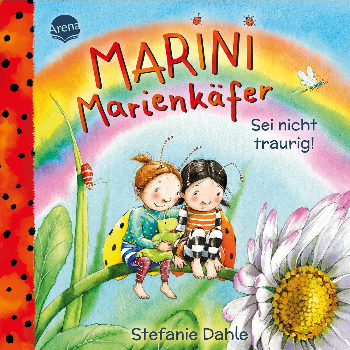 Marini Marienkäfer. Sei nicht traurig! Marini Marienkäfer. Sei nicht traurig! von Arena Verlag GmbH