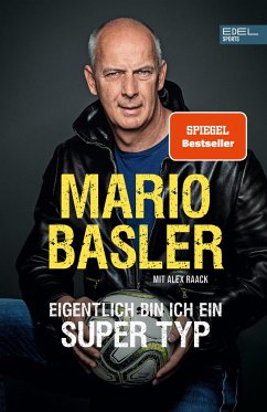 Mario Basler - Eigentlich bin ich ein super Typ von Edel Sports - ein Verlag der Edel Verlagsgruppe