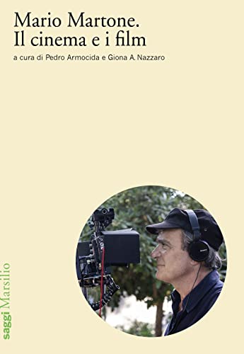 Mario Martone. Il cinema e i film (Saggi) von Marsilio