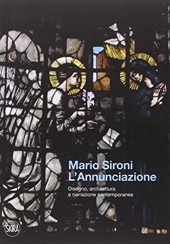 Mario Sironi. L'Annunciazione. Disegno, architettura. Ediz. illustrata (Cataloghi) von CATALOGHI