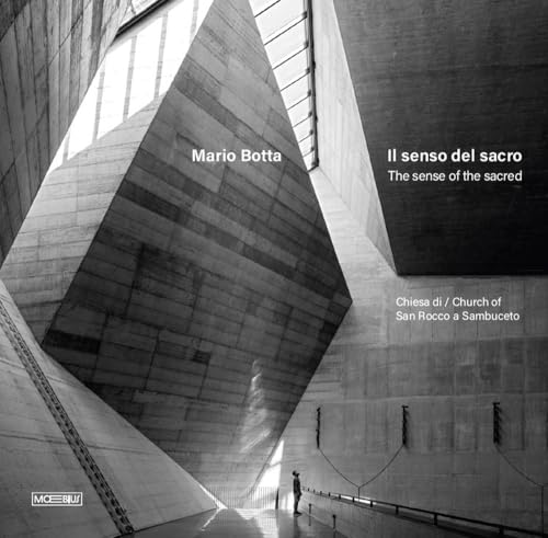 Mario botta. Il senso del sacro. Chiesa di San Rocco a Sambuceto. Ediz. italiana e inglese Mario botta. Il senso del sacro. Chiesa di San Rocco a Sambuceto. Ediz. italiana e inglese von Moebius