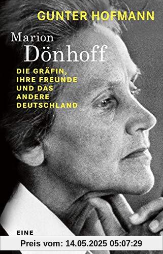 Marion Dönhoff: Die Gräfin, ihre Freunde und das andere Deutschland