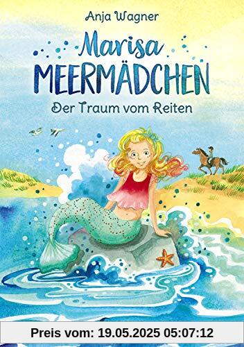 Marisa Meermädchen - Der Traum vom Reiten: für Mädchen ab 8 Jahre Marisa Meermädchen - Der Traum vom Reiten: für Mädchen ab 8 Jahre