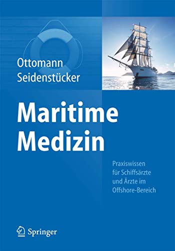 Maritime Medizin: Praxiswissen für Schiffsärzte und Ärzte im Offshore-Bereich von Springer