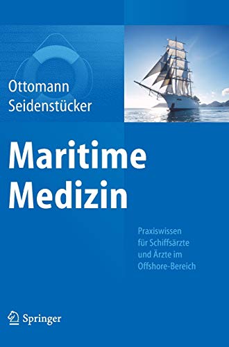 Maritime Medizin: Praxiswissen für Schiffsärzte und Ärzte im Offshore-Bereich