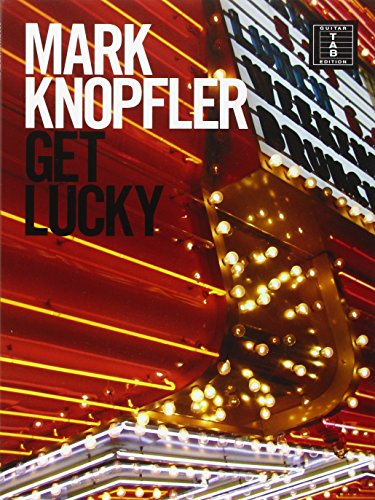 Mark Knopfler - Get Lucky: Songbook für Gitarre (Tab)