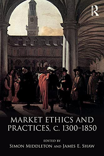 Market Ethics and Practices, c.1300–1850