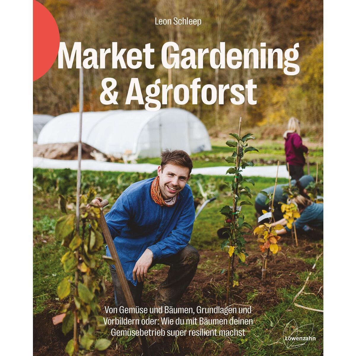 Market Gardening & Agroforst von Edition Loewenzahn