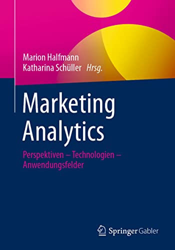 Marketing Analytics: Perspektiven – Technologien – Anwendungsfelder von Springer