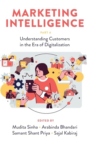 Marketing Intelligence, Part a: Understanding Customers in the Era of Digitalization von Emerald Publishing Limited