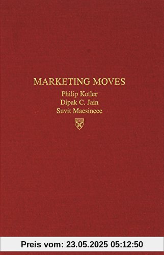 Marketing Moves: A New Approach to Profits, Growth, and Renewal