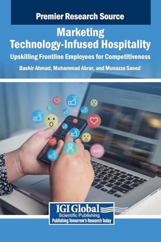 Marketing Technology-Infused Hospitality: Upskilling Frontline Employees for Competitiveness Marketing Technology-Infused Hospitality: Upskilling Frontline Employees for Competitiveness von IGI Global