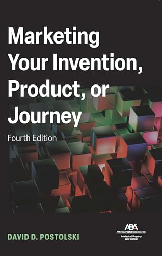 Marketing Your Invention, Product, or Journey, Fourth Edition Marketing Your Invention, Product, or Journey, Fourth Edition von American Bar Association
