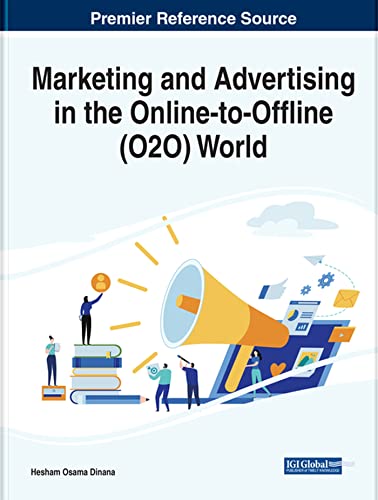 Marketing and Advertising in the Online-to-offline (O2O) World (Advances in Marketing, Customer Relationship Management, and E-services)