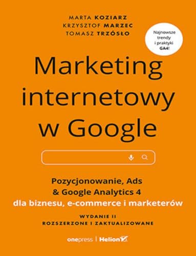 Marketing internetowy w Google. Pozycjonowanie, Ads & Google Analytics 4 dla biznesu, e-commerce, marketerów von onepress