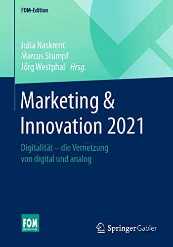 Marketing & Innovation 2021: Digitalität – die Vernetzung von digital und analog (FOM-Edition) von Springer