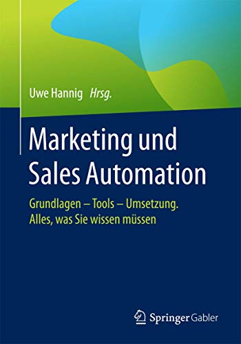 Marketing und Sales Automation: Grundlagen – Tools – Umsetzung. Alles, was Sie wissen müssen