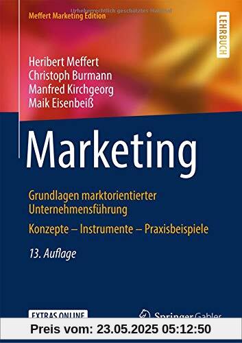 Marketing: Grundlagen marktorientierter Unternehmensführung Konzepte – Instrumente – Praxisbeispiele Marketing: Grundlagen marktorientierter Unternehmensführung Konzepte – Instrumente – Praxisbeispiele