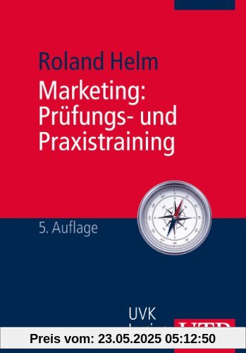 Marketing: Prüfungs- und Praxistraining: Aufgabenstellungen und Lösungsvorschläge