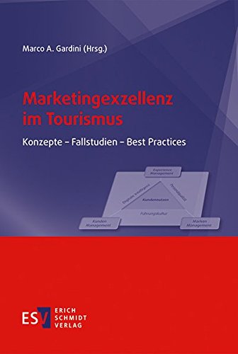 Marketingexzellenz im Tourismus: Konzepte - Fallstudien - Best Practices von Schmidt, Erich Verlag