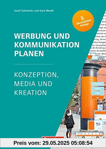 Marketingkompetenz: Werbung und Kommunikation planen: Konzeption, Media und Kreation