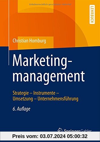 Marketingmanagement: Strategie - Instrumente - Umsetzung - Unternehmensführung