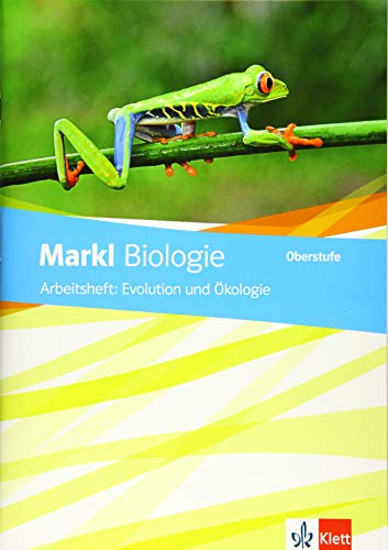 Markl Biologie Oberstufe: Arbeitsheft: Evolution und Ökologie Klassen 10-12 (G8), Klassen 11-13 (G9) (Markl Biologie Oberstufe. Bundesausgabe ab 2018)